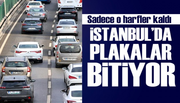 İstanbul'da plakalar bitiyor: Sadece o harfler kaldı