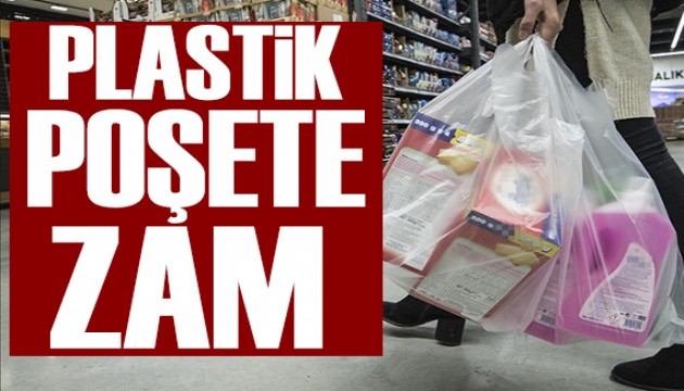 Plastik poşete zam
