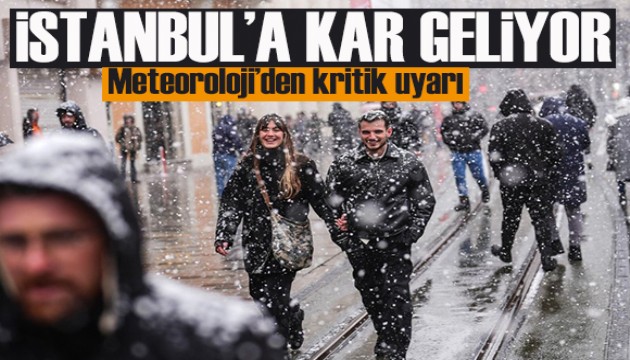 Meteoroloji'den kritik uyarı: İstanbul'a kar geliyor