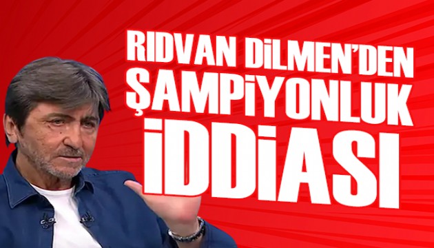 Rıdvan Dilmen'den şampiyonluk iddiası
