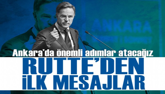 Rutte'den ilk mesajlar: Ankara'da önemli adımlar atacağız