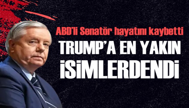 Donald Trump'a en yakın isimlerdendi: Lindsey Graham'ın ani ölümü