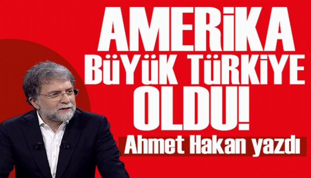 Ahmet Hakan yazdı: Türkiye ‘Küçük Amerika’ olacaktı, Amerika ‘Büyük Türkiye’ oldu