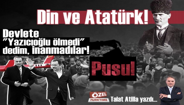 Din ve Atatürk! Pusu! Devlete 