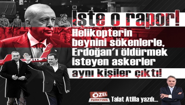İşte o rapor Helikopterin beynini sökenlerle, Erdoğan'ı öldürmek isteyen askerler aynı kişiler çıktı