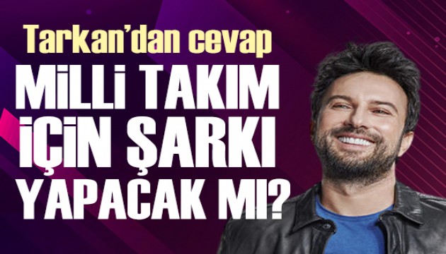 Tarkan'dan milli takıma yeni şarkı sorusuna cevap