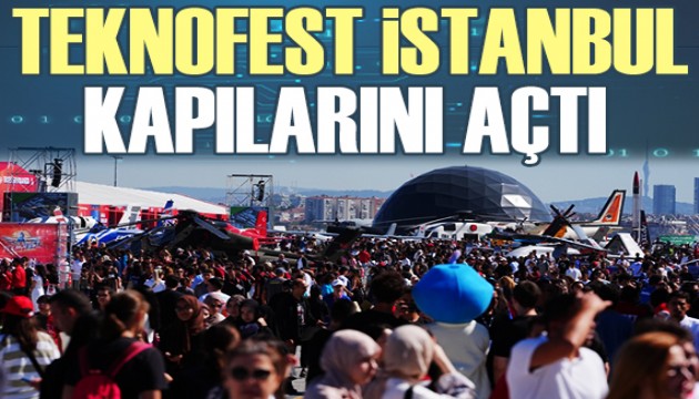 TEKNOFEST İstanbul kapılarını açtı