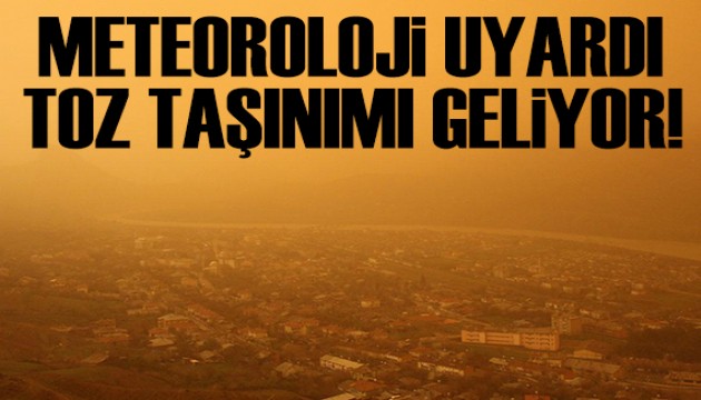 Meteoroloji uyardı: Toz taşınımı geliyor!