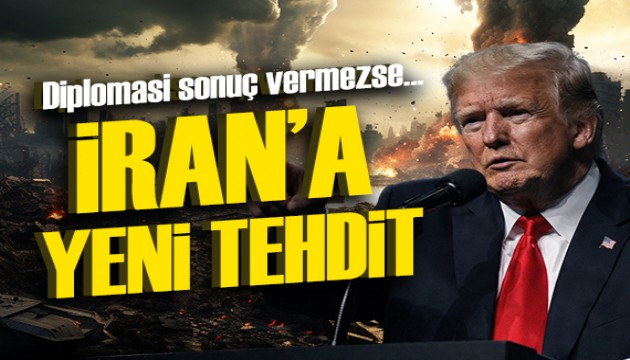 Trump'tan İran'a yeni tehdit: Diplomasi sonuç vermezse...