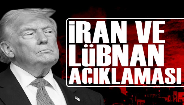 Trump'tan İran ve Lübnan açıklaması