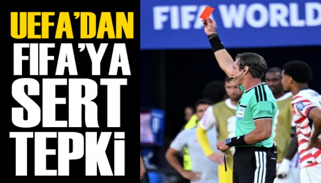 UEFA'dan FIFA'ya sert tepki