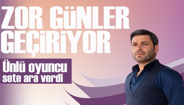 Uzak Şehir'in başrol oyuncusu zor günler geçiriyor! Sete ara verdi