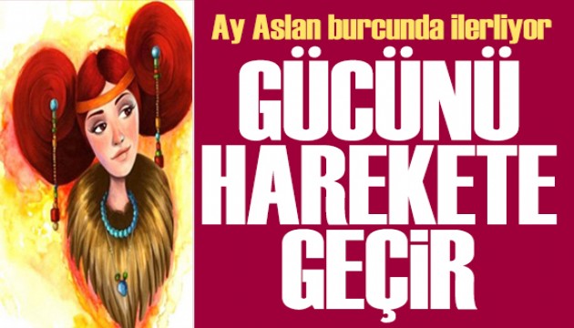 28 Şubat 2026 burç yorumları! Ay Aslan burcunda: Gücünü harekete geçir