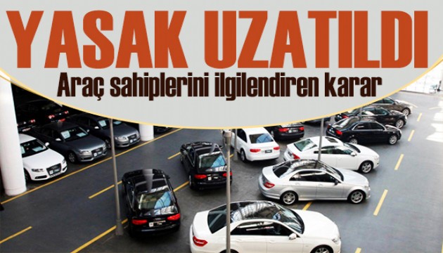 İkinci el araçta yasak uzatıldı
