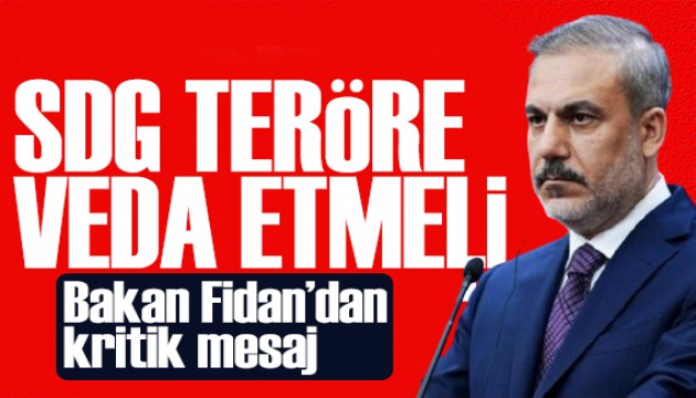Bakan Fidan'dan SDG'ye uyarı: Teröre veda etmeli