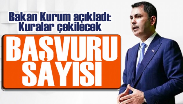 Bakan Kurum konut projesine başvuru sayısını açıkladı