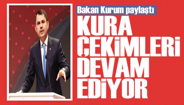 Bakan Kurum duyurdu: Kura çekimleri devam ediyor