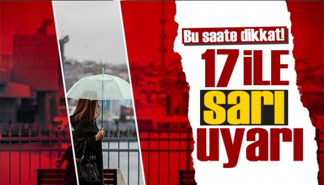 Meteoroloji bölge bölge uyardı: 17 kentte alarm!