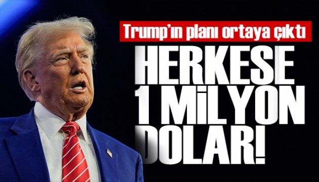 Trump'ın planı ortaya çıktı: Herkese 1 milyon Dolar!