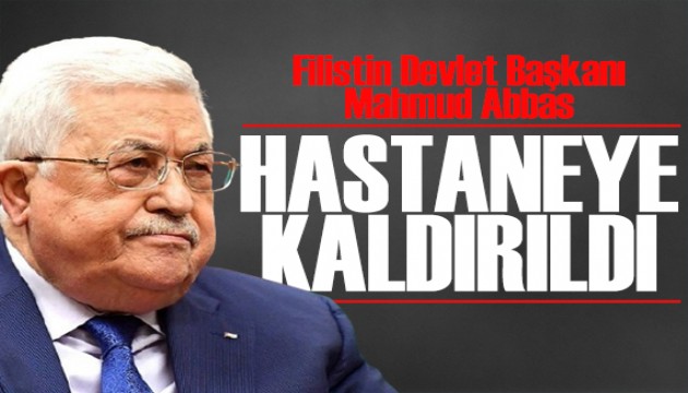 Mahmud Abbas hastaneye kaldırıldı