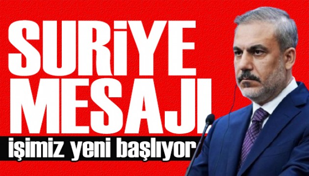 Bakan Fidan'dan Suriye mesajı: İşimiz yeni başlıyor