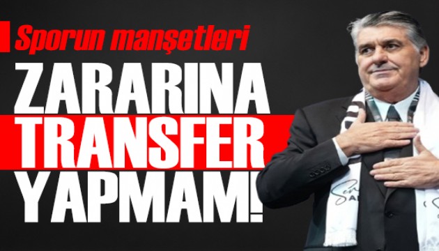 Zararına transfer yapmam! Spor basını bugün ne yazdı? (30 Ocak)