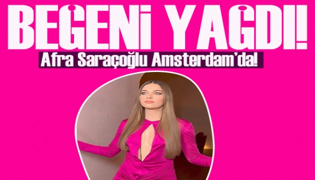 Afra Saraçoğlu'nun paylaşımına beğeni yağdı