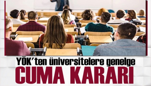 YÖK'ten Cuma namazı kararı! Üniversitelere yazı gönderildi