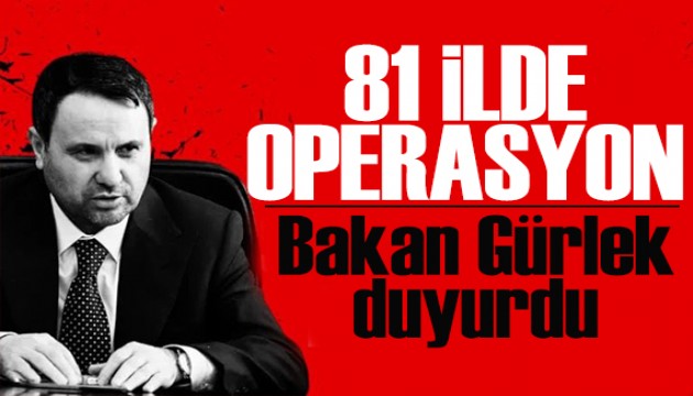 81 ilde operasyon! Bakan Gürlek duyurdu: 787 operasyon düzenlendi
