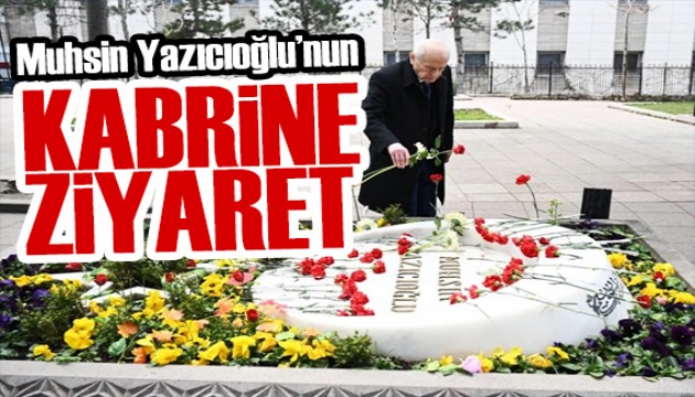 Devlet Bahçeli'den Muhsin Yazıcıoğlu'nun kabrine ziyaret