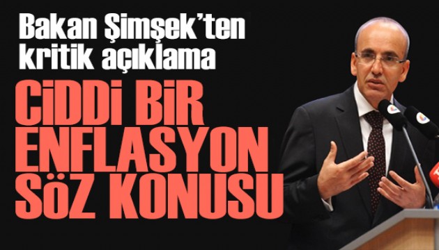 Bakan Şimşek'ten kritik mesaj: Ciddi bir enflasyon söz konusu