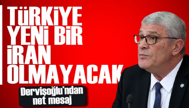 Dervişoğlu: Türkiye bir sonraki İran değildir