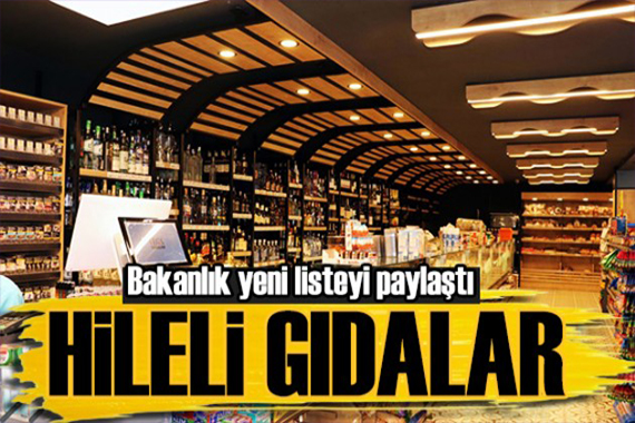 Gıdada hile yapan firmalar ifşalandı! Bakanlık listeyi güncelledi