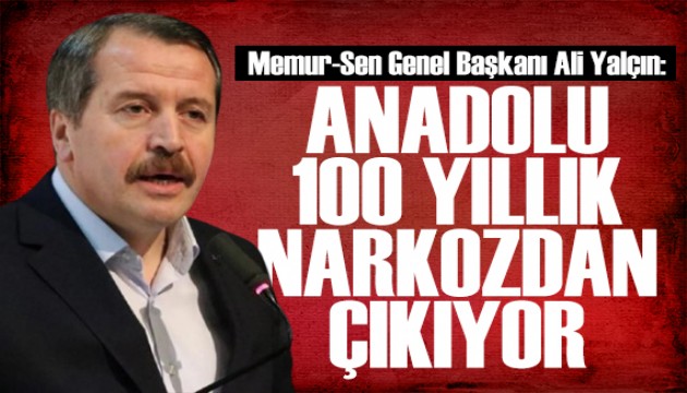Memur-Sen Başkanı Ali Yalçın: Anadolu 100 yıllık narkozdan çıkıyor