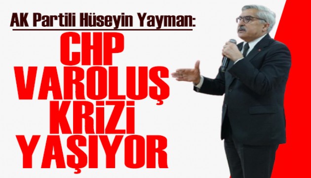 AK Partili Hüseyin Yayman: CHP'deki tartışmaların içinde AK Parti yoktur