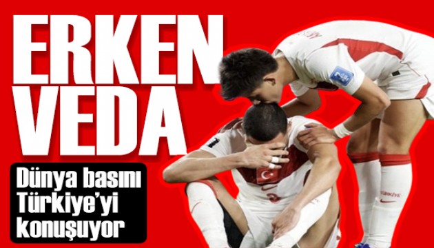 Dünya basını Türkiye'yi konuşuyor: Dünya Kupası'nda hüsran
