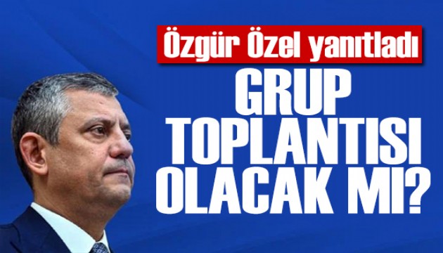 Özgür Özel'den grup toplantısı sorusuna dikkat çeken yanıt