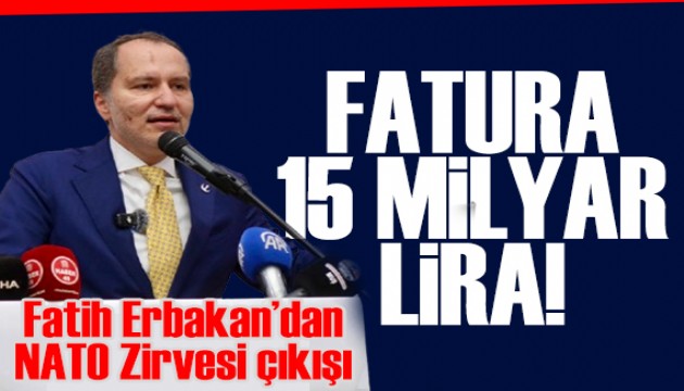Fatih Erbakan'dan NATO Zirvesi çıkışı: Zirvenin faturası 15 milyar lira!