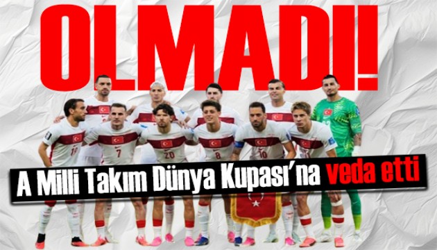Kabus sabah! A Milli Takım Dünya Kupası'na veda etti