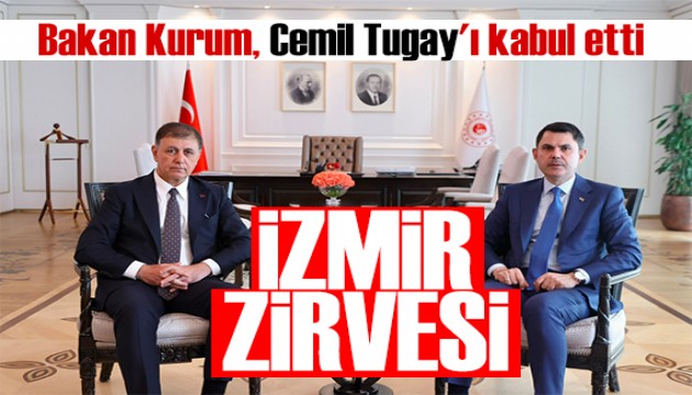 Bakan Kurum Cemil Tugay'ı kabul etti! İzmir zirvesi