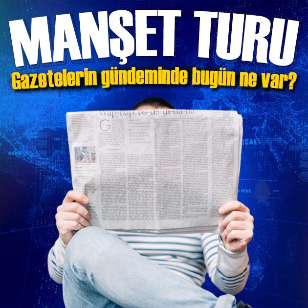 Gazeteler bugün ne yazdı? (18 Ağustos)