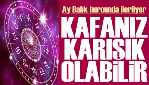 14 Temmuz 2025 burç yorumları! Ay Balık burcunda: Kafanız karışık olabilir