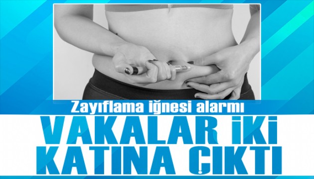 Zayıflama iğnesi alarmı: Vakalar 2'ye katlandı