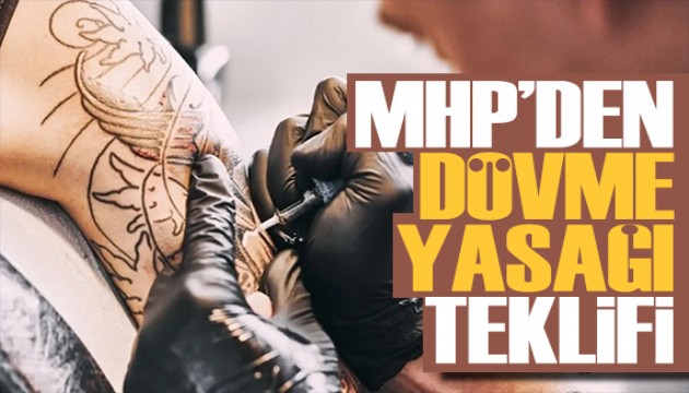 MHP'den yeni teklif: 18 yaş altına dövme yasağı